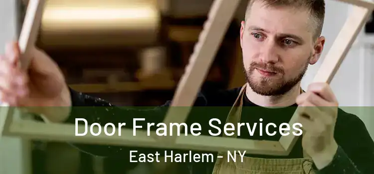 Door Frame Services East Harlem - NY