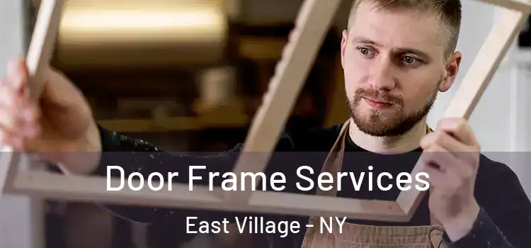 Door Frame Services East Village - NY