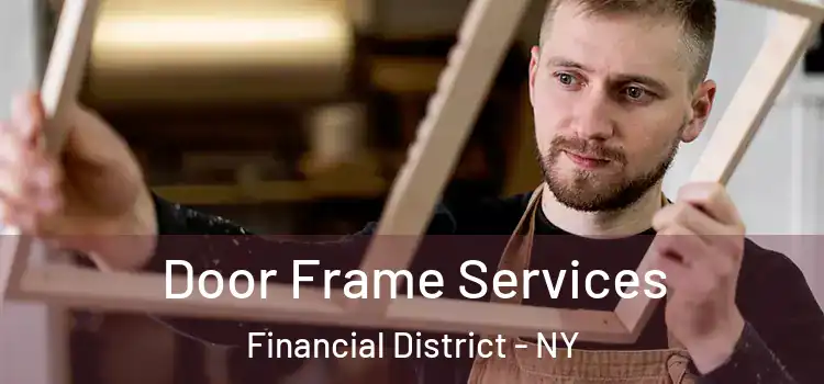 Door Frame Services Financial District - NY