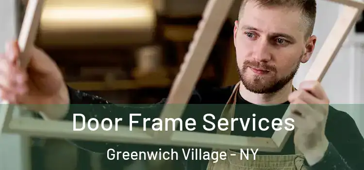 Door Frame Services Greenwich Village - NY