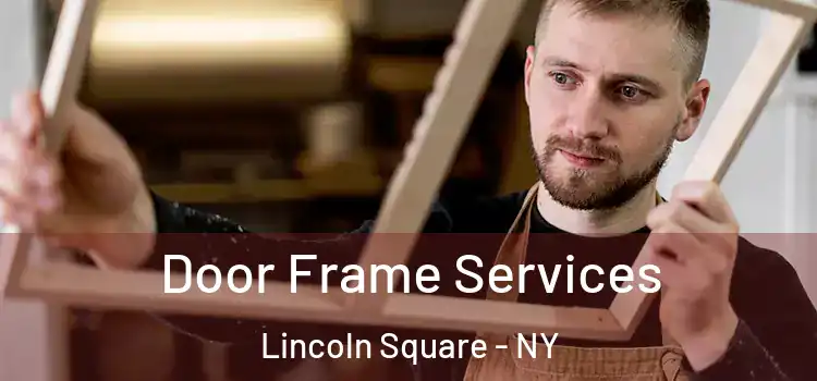 Door Frame Services Lincoln Square - NY