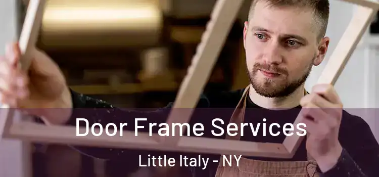  Door Frame Services Little Italy - NY