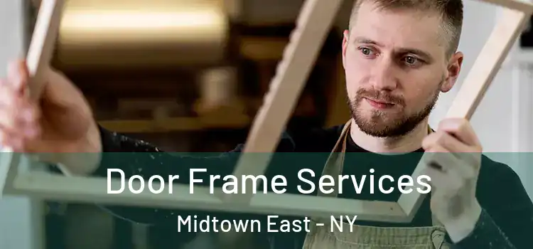  Door Frame Services Midtown East - NY