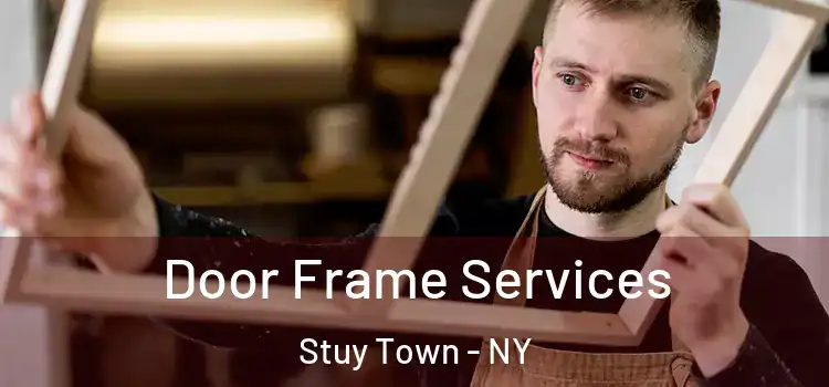 Door Frame Services Stuy Town - NY