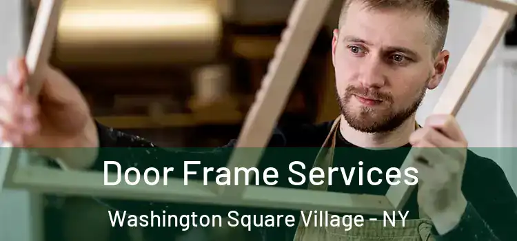  Door Frame Services Washington Square Village - NY