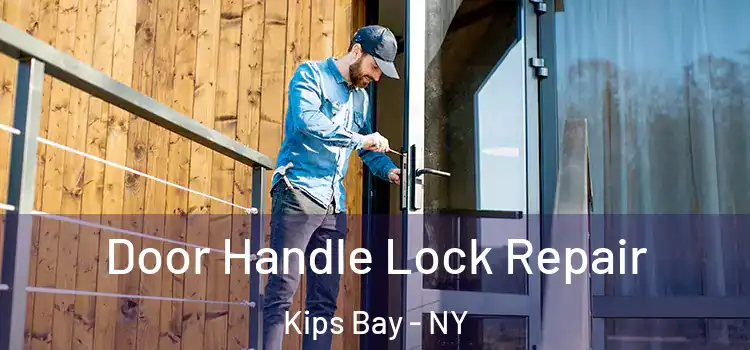 Door Handle Lock Repair Kips Bay - NY