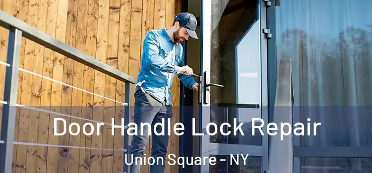 Door Handle Lock Repair Union Square - NY