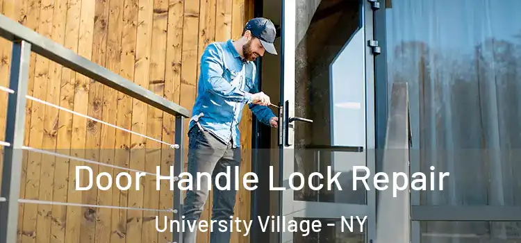 Door Handle Lock Repair University Village - NY
