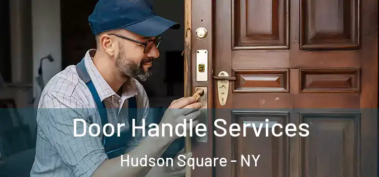  Door Handle Services Hudson Square - NY