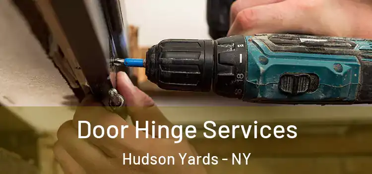  Door Hinge Services Hudson Yards - NY