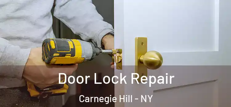 Door Lock Repair Carnegie Hill - NY