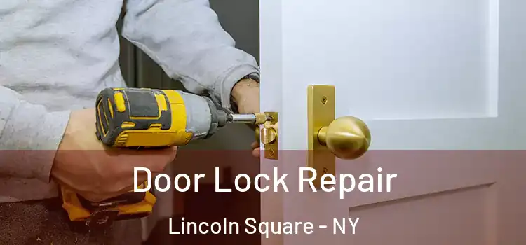Door Lock Repair Lincoln Square - NY