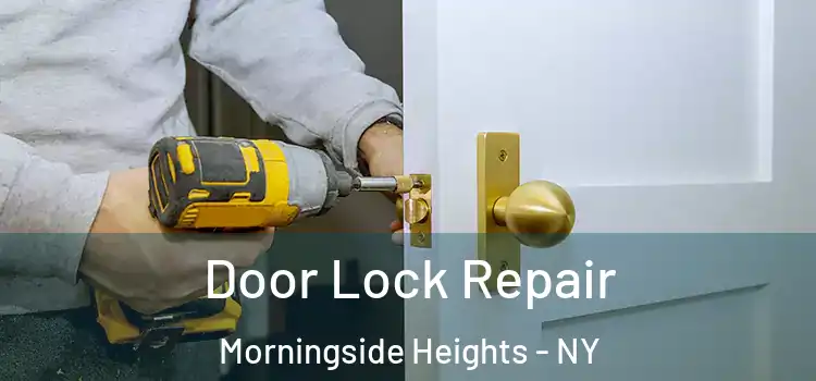 Door Lock Repair Morningside Heights - NY