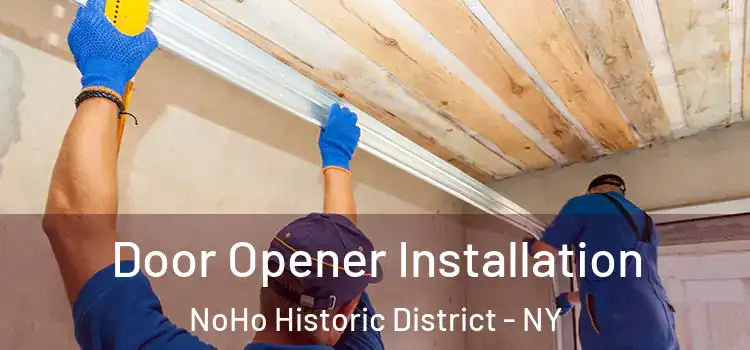 Door Opener Installation NoHo Historic District - NY
