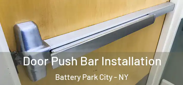 Door Push Bar Installation Battery Park City - NY