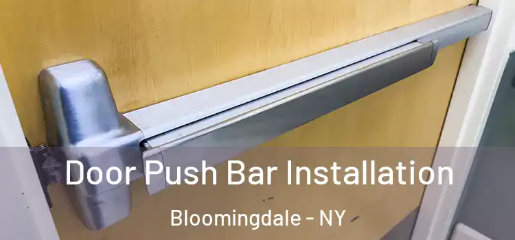 Door Push Bar Installation Bloomingdale - NY