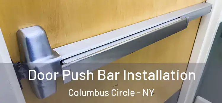  Door Push Bar Installation Columbus Circle - NY