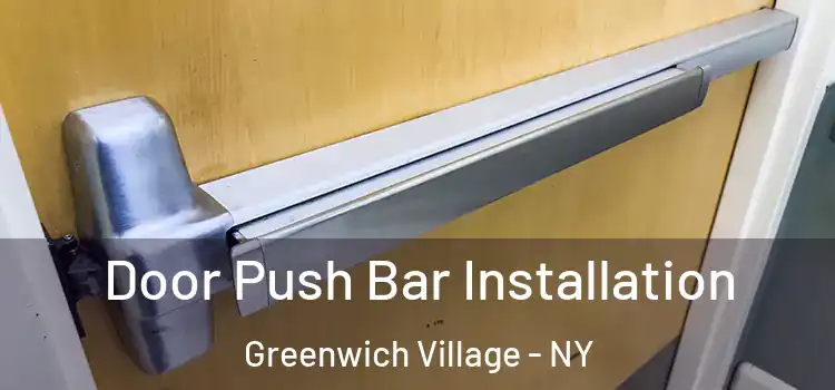  Door Push Bar Installation Greenwich Village - NY