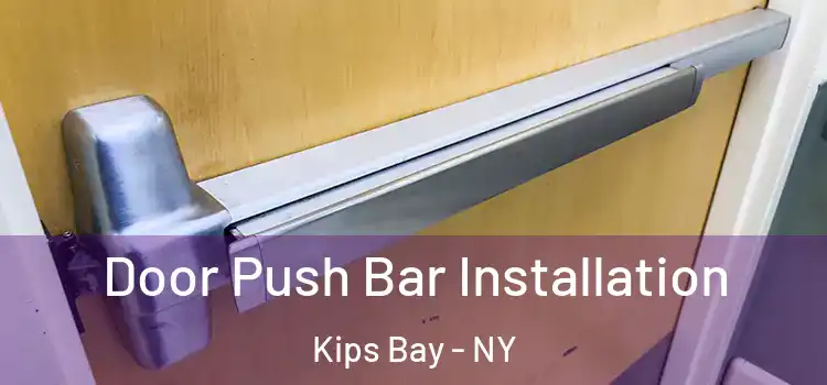 Door Push Bar Installation Kips Bay - NY