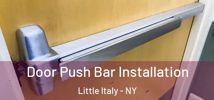 Door Push Bar Installation Little Italy - NY