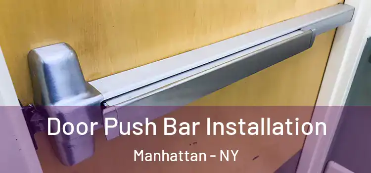 Door Push Bar Installation Manhattan - NY