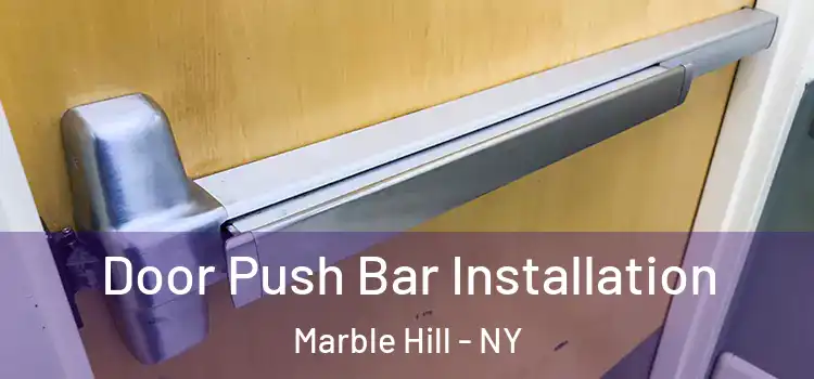 Door Push Bar Installation Marble Hill - NY