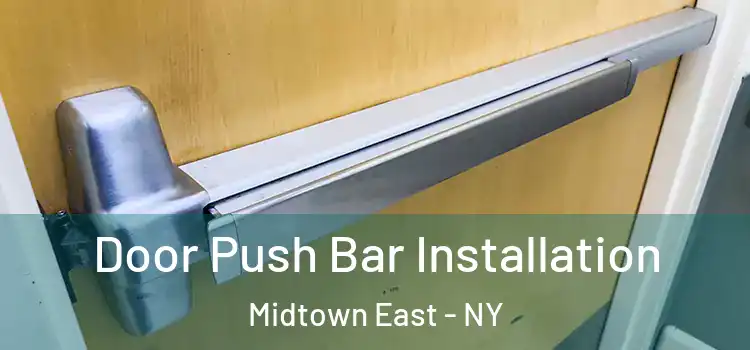Door Push Bar Installation Midtown East - NY