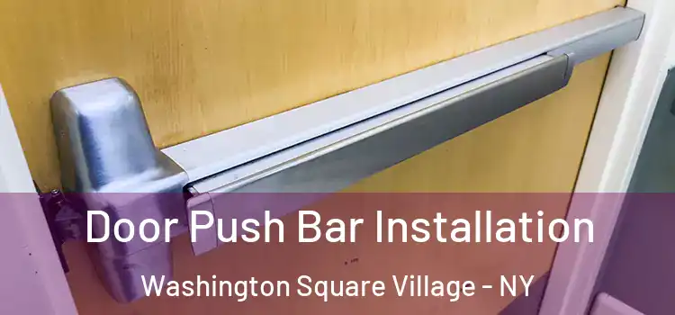 Door Push Bar Installation Washington Square Village - NY