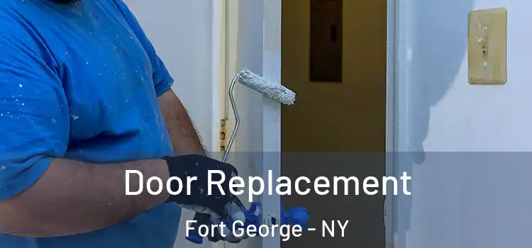 Door Replacement Fort George - NY