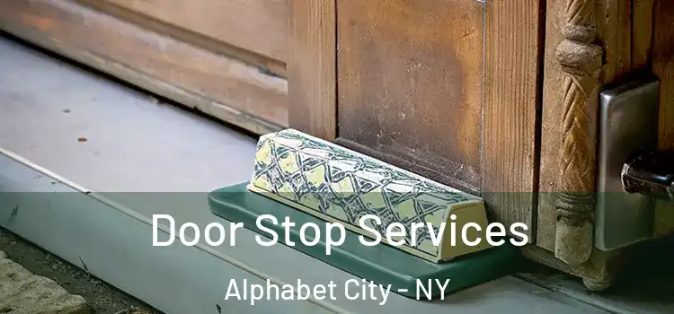 Door Stop Services Alphabet City - NY