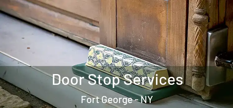 Door Stop Services Fort George - NY