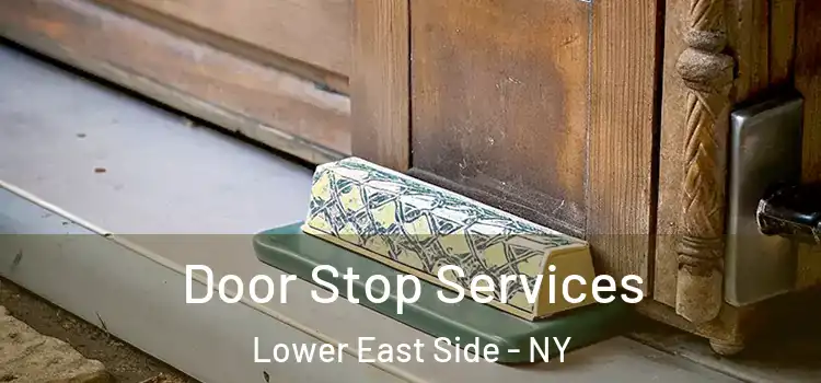 Door Stop Services Lower East Side - NY