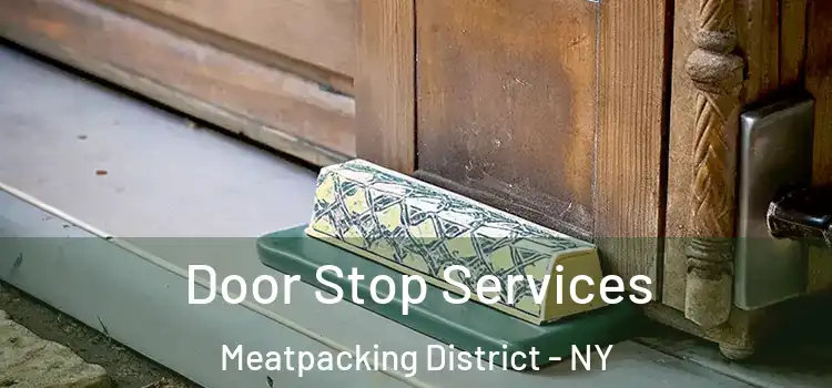Door Stop Services Meatpacking District - NY