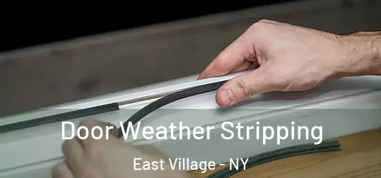 Door Weather Stripping East Village - NY
