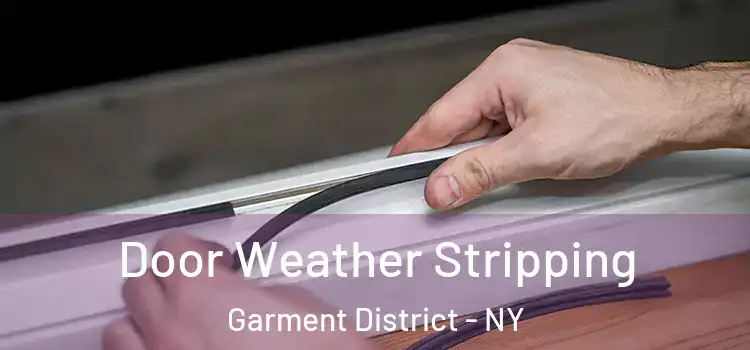Door Weather Stripping Garment District - NY