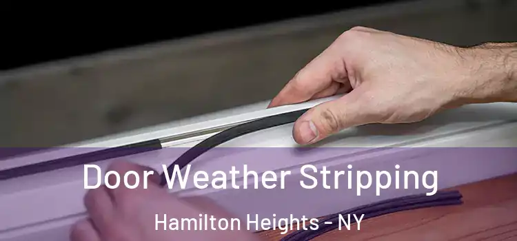 Door Weather Stripping Hamilton Heights - NY