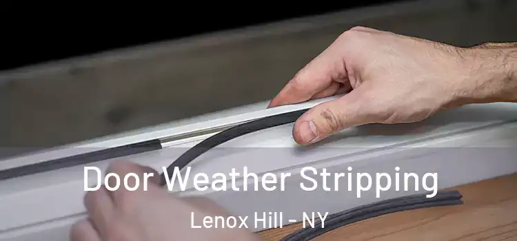 Door Weather Stripping Lenox Hill - NY