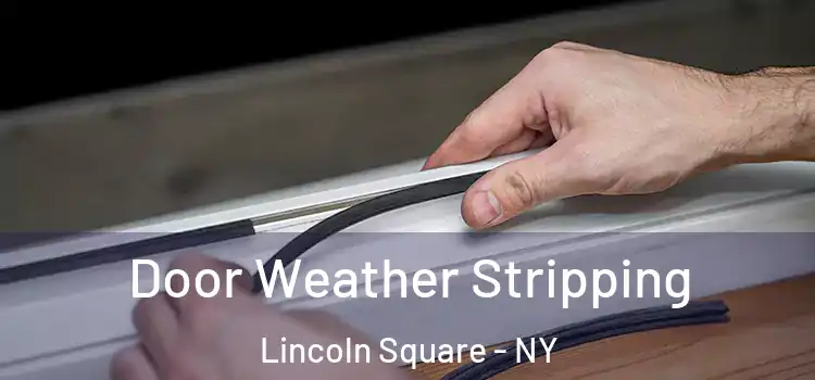 Door Weather Stripping Lincoln Square - NY