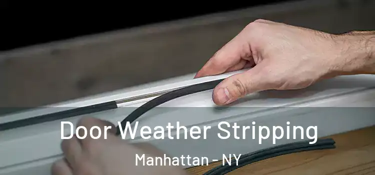  Door Weather Stripping Manhattan - NY