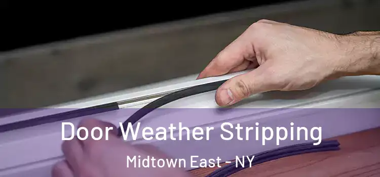  Door Weather Stripping Midtown East - NY