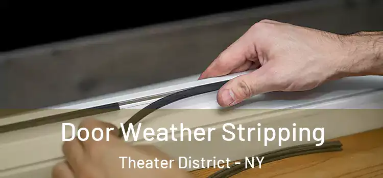 Door Weather Stripping Theater District - NY