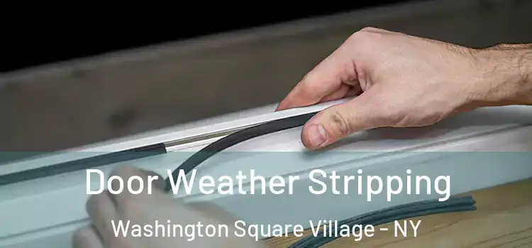 Door Weather Stripping Washington Square Village - NY