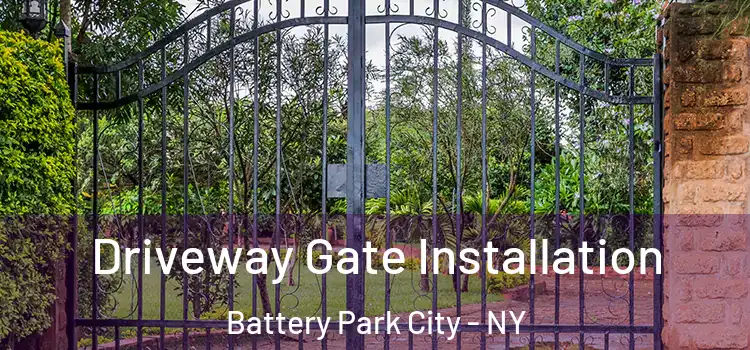 Driveway Gate Installation Battery Park City - NY