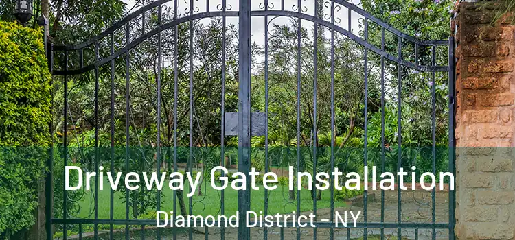 Driveway Gate Installation Diamond District - NY