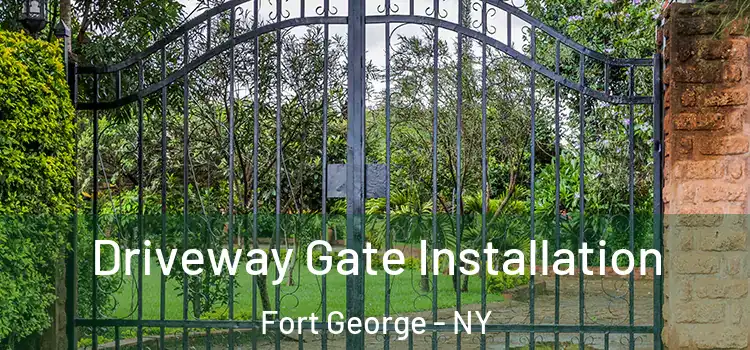 Driveway Gate Installation Fort George - NY