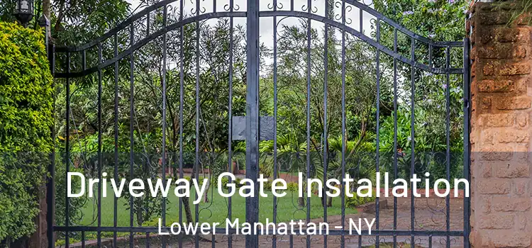 Driveway Gate Installation Lower Manhattan - NY