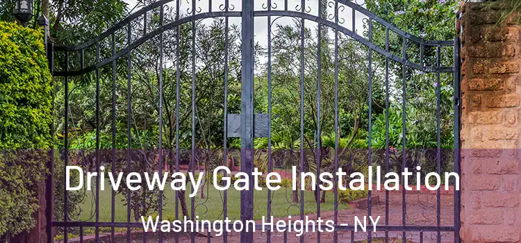 Driveway Gate Installation Washington Heights - NY