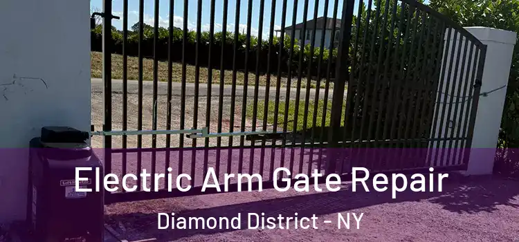 Electric Arm Gate Repair Diamond District - NY