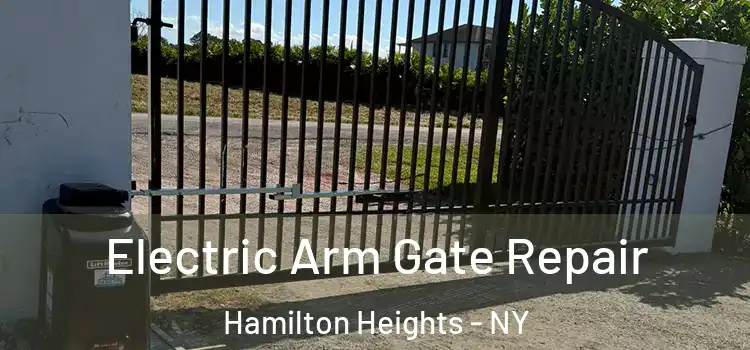 Electric Arm Gate Repair Hamilton Heights - NY