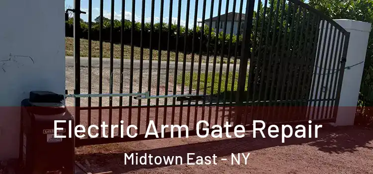 Electric Arm Gate Repair Midtown East - NY